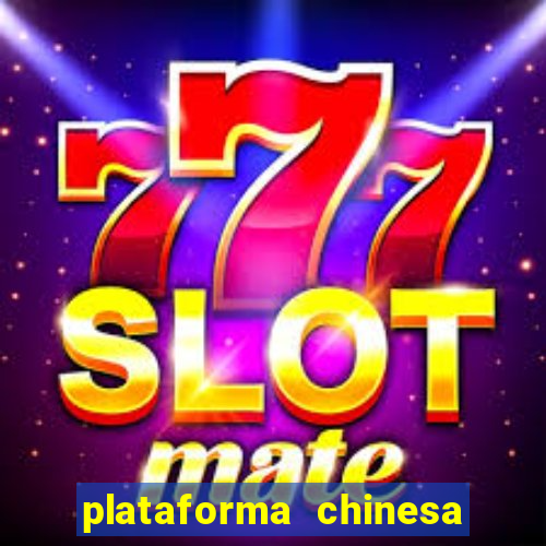 plataforma chinesa de jogo